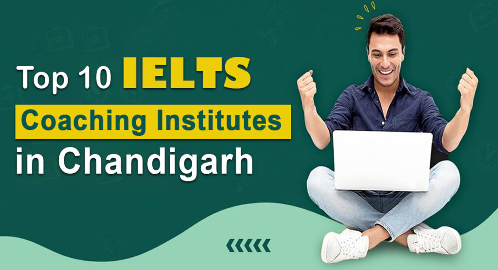 Top 10 IELTS Coaching Institutes in Chandigarh